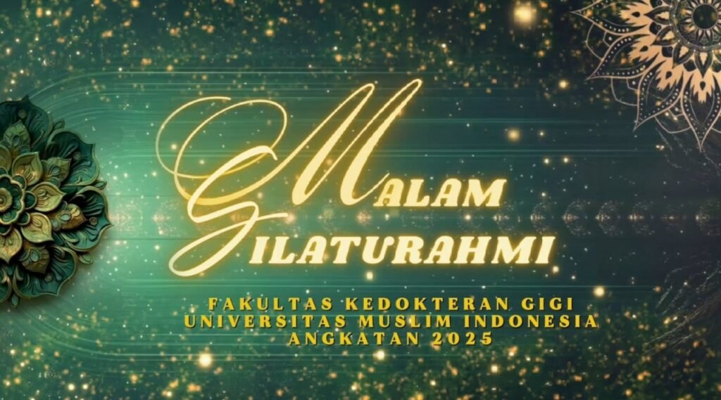 MALAM SILATURAHMI FAKULTAS KEDOKTERAN GIGI UNIVERSITAS MUSLIM INDONESIA ANGKATAN 2025